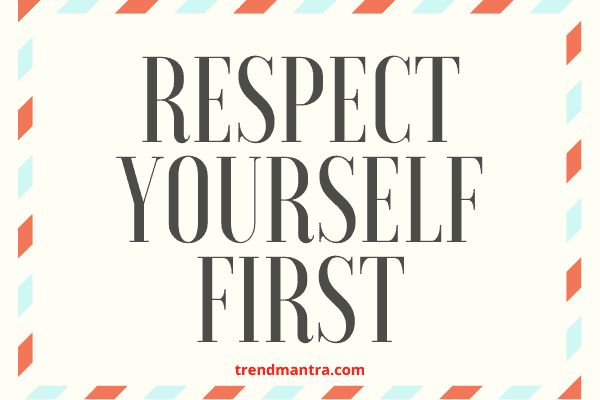 Self Respect Quotes – A Compilation